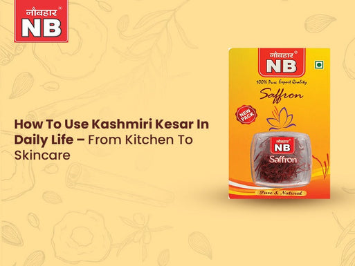 How To Use Kashmiri Kesar In Daily Life – From Kitchen To Skincare