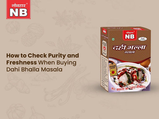 How to Check Purity and Freshness When Buying Dahi Bhalla Masala