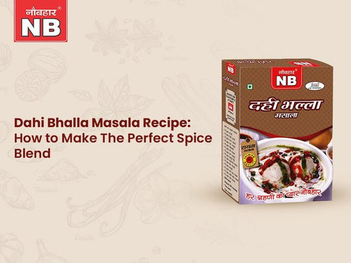 Dahi Bhalla Masala Recipe: How to Make The Perfect Spice Blend - Naubahar Masale