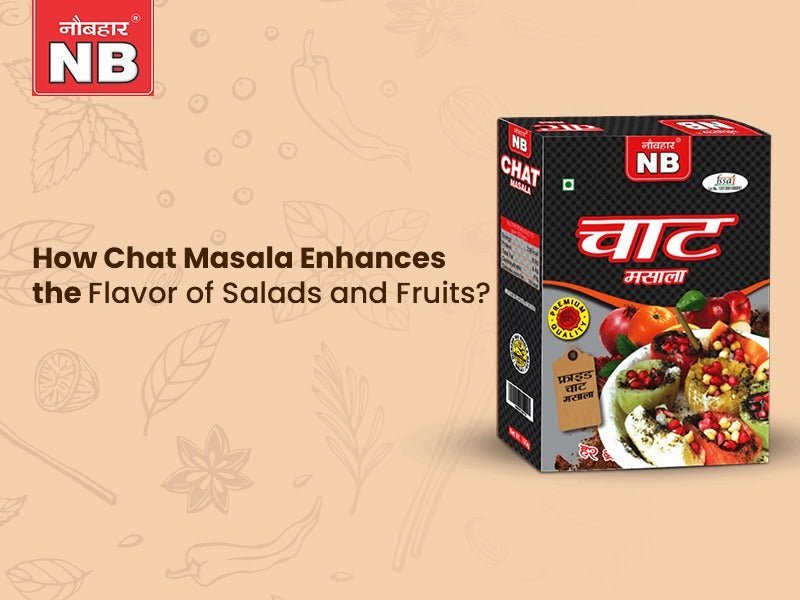 How Chat Masala Enhances the Flavor of Salads and Fruits?