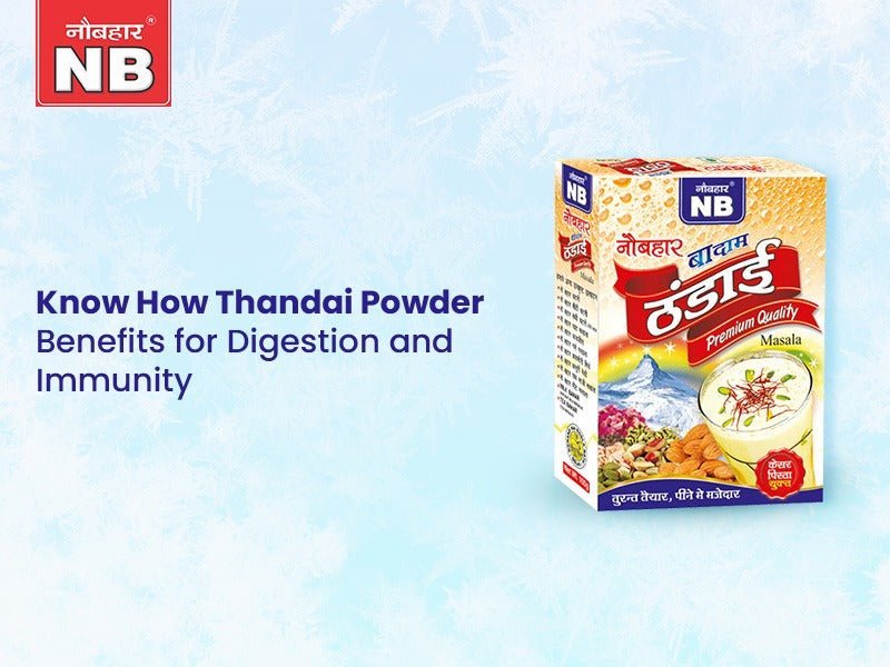 Know How Thandai Powder Benefits for Digestion and Immunity