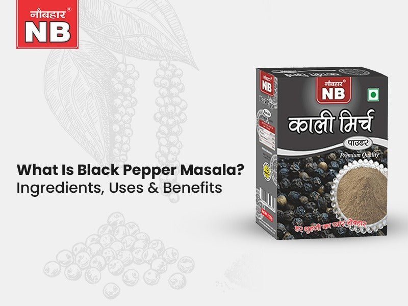 What is Black Pepper Masala? Uses & Benefits