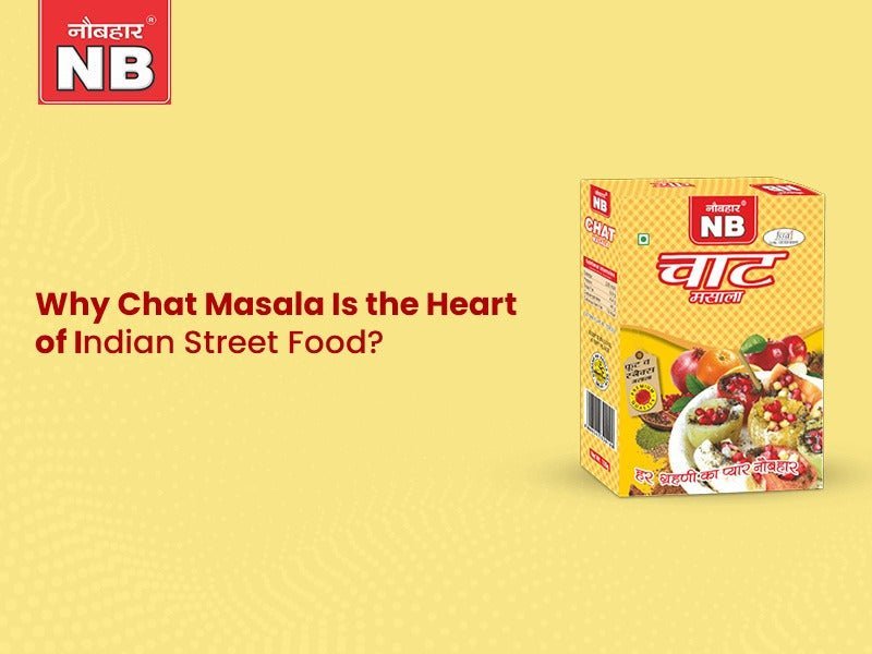 Why Chat Masala Is the Heart of Indian Street Food?