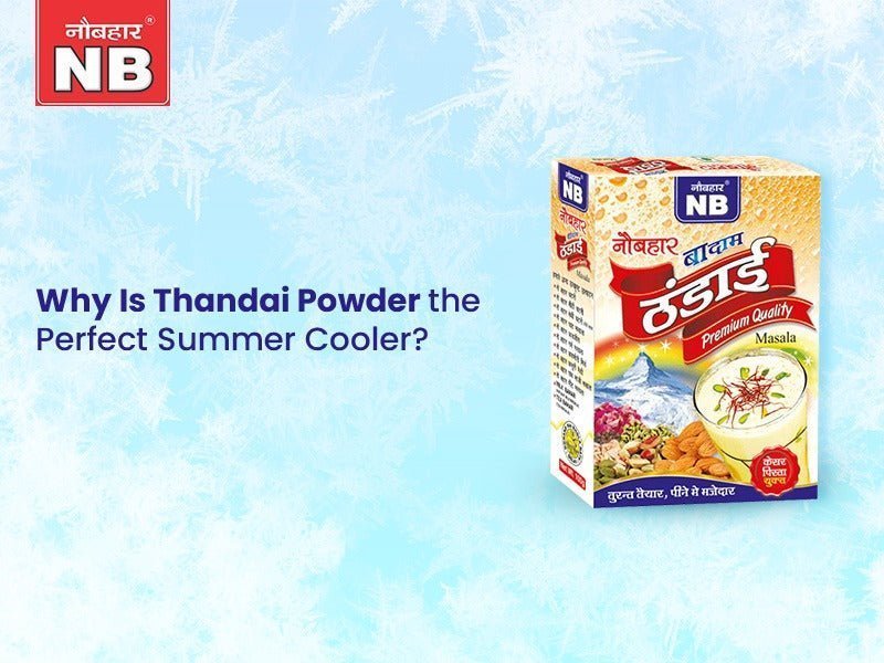 Why Is Thandai Powder the Perfect Summer Cooler?
